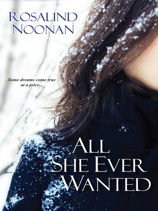 Title details for All She Ever Wanted by Rosalind Noonan - Available